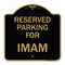 Signmission Designer Series Parking Reserved for Imam, Black & Gold Aluminum Sign, 18" x 18", BG-1818-23383 A-DES-BG-1818-23383 - alternate 1